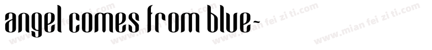 angel comes from blue字体转换